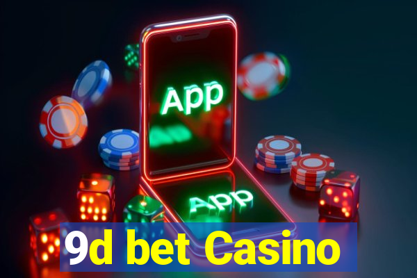 9d bet Casino